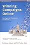 Winning Campaigns Online: Strategies for Candidates and Causes Winning Campaigns Online: Strategies for Candidates and Causes