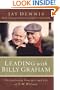 Leading with Billy Graham: The Leadership Principles and Life of T.W. Wilson