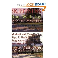 5K Fitness Run: Walk, Jog & Train for Fun, Health & to Race the 5K
