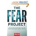 The Fear Project: What Our Most Primal Emotion Taught Me About Survival, Success, Surfing . . . and Love