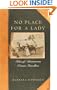 No Place for a Lady : Tales of Adventurous Women Travelers