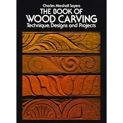 The Book of Woodcarving: Techniques, Designs and Projects