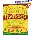 Patricia Wells' Trattoria: Simple and Robust Fare Inspired by the Small Family Restaurants of Italy
