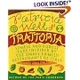 Patricia Wells' Trattoria: Simple and Robust Fare Inspired by the Small Family Restaurants of Italy
