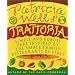 Patricia Wells' Trattoria: Simple and Robust Fare Inspired by the Small Family Restaurants of Italy