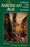 The American Age: United States Foreign Policy at Home and Abroad 1750 to the Present (2 Volumes in 1)