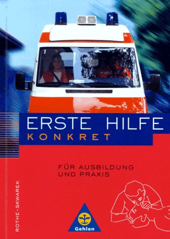 Erste Hilfe konkret: für Ausbildung und Praxis Lehr-/Fachbuch