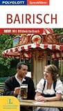 Bairisch. Polyglott Sprachf�hrer: Sprachf�hrer f�r die Reise. Mit Bildw�rterbuch - 