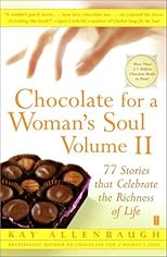 Chocolate for a Woman's Soul Volume II : 77 Stories that Celebrate the Richness of Life
