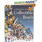  Collectible Beads: A Universal Aesthetic (Beadwork Books)  by Robert K. Liu