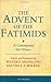 The Advent of the Fatimids: A Contemporary Shi'i Witness (Ismaili Texts and Translations)