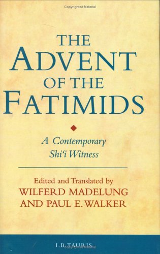 The Advent of the Fatimids: A Contemporary Shi'i Witness (Ismaili Texts and Translations)