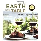 From the Earth to the Table: John Ash's Wine Country Cuisine