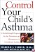 Control Your Child's Asthma: A Breakthrough Program for the Treatment and Management of Childhood Asthma