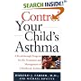 Control Your Child's Asthma: A Breakthrough Program for the Treatment and Management of Childhood Asthma