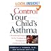 Control Your Child's Asthma: A Breakthrough Program for the Treatment and Management of Childhood Asthma