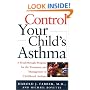 Control Your Child's Asthma: A Breakthrough Program for the Treatment and Management of Childhood Asthma