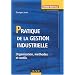 Pratique de la gestion industrielle : Organisation, m�thodes et outils