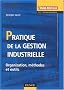 Pratique de la gestion industrielle : Organisation, m�thodes et outils