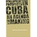 Development Prospects in Cuba: An Agenda in the Making (Institute of Latin American Studies)