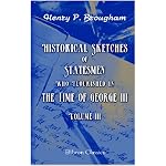 Historical Sketches of Statesmen Who Flourished in the Time of George III: Volume 3 book cover