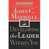 Developing the Leader Within You ~ John C. Maxwell