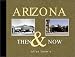 Arizona Then & Now