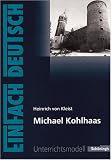 EinFach Deutsch - Unterrichtsmodelle: Heinrich von Kleist 'Michael Kohlhaas' - Annegret Kreutz