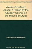 Volatile substance abuse : a report