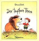 Der tapfere Theo: Oder wie man seine Angst besiegt - Erhard Dietl