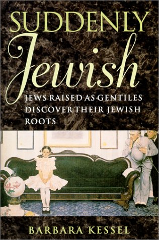 Suddenly Jewish: Jews Raised as Gentiles Discover Their Jewish Roots (Brandeis Series in American Jewish History, Culture, and Life)