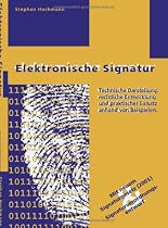 Elektronische Signatur: Technische Darstellung, rechtliche Entwicklung und praktischer Einsatz anhand von Beispielen