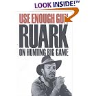 Use Enough Gun: On Hunting Big Game by  R. Ruark