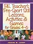 P.E. Teacher's Pre-Sports Skill Lessons, Activities and Games for Grades 4-6: Grades 4-6