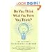 Do You Think What You Think You Think?