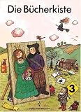 Die B&uuml;cherkiste, neue Rechtschreibung, Bd.3, Lesebuch f&uuml;r das 3 - Schuljahr - 