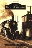 Toledo Railroads   (OH)  (Images of Rail)