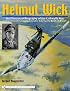 Helmut Wick: An Illustrated Biography Of The Luftwaffe Ace And Commander Of Jagdgeschwader 2 During The Battle Of Britain
