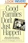 Good Families Don't Just Happen: What We Learned from Raising Our 10 Sons and How It Can Work for You
