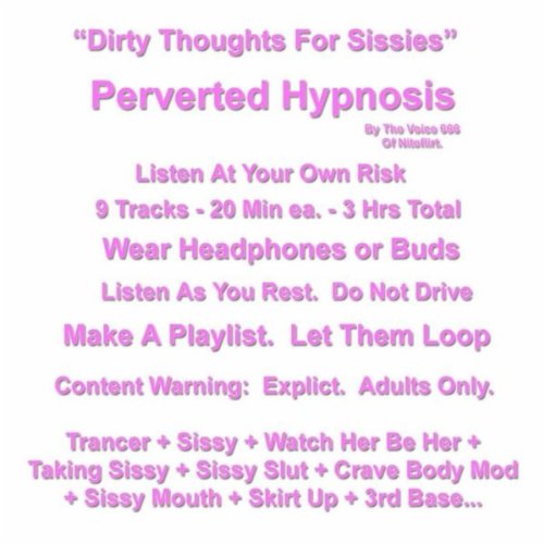 Perverted Hypnosis: Dirty Thoughts for Sissies [Explicit]