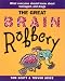 Great Brain Robbery: What Everyone Should Know About Teenagers and Drugs
