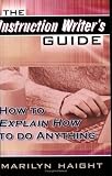 The Instruction Writers Guide: How to Explain How to Do Anything