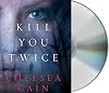 Kill You Twice (Archie Sheridan/Gretchen Lowell Novel)