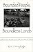 Bounded People, Boundless Lands: Envisioning A New Land Ethic