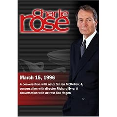 Charlie Rose with Sir Ian McKellen; Richard Eyre; Uta Hagen (March 15, 1996)