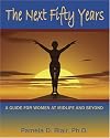 The Next Fifty Years: A Guide for Women at Mid-Life And Beyond