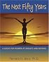 The Next Fifty Years: A Guide for Women at Mid-Life and Beyond: A Guide for Women at Midlife and Beyond