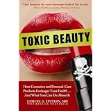 toxic beauty how cosmetics and personal care products endanger your health and what you can do about it