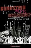 Bernstein meets Broadway : collaborative art in a time of war