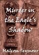 Murder in the Eagle's Shadow